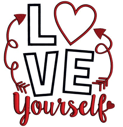Love Yourself Applique Machine Embroidery Design Digitized Pattern