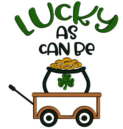Lucky As Can Be Wagon With Pot Of Gold Applique St. Patricks Day Machine Embroidery Design Digitized Pattern