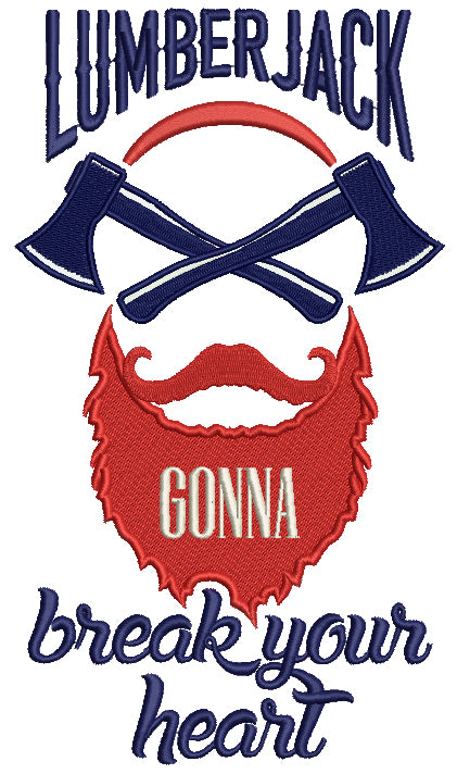 Lumberjack Gonna Break Your Heart Filled Machine Embroidery Digitized Design Pattern