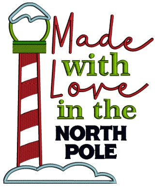Made With Love In The North Pole Christmas Applique Machine Embroidery Design Digitized Pattern