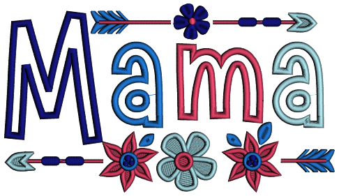 Mama Ornamental Frame With Flowers And Arrow Mother's Day Applique Machine Embroidery Design Digitized Pattern
