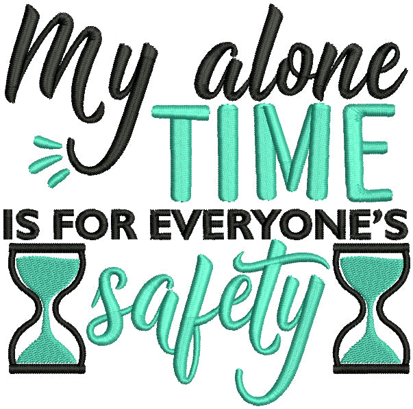 My Alone Time Is For Everyone Safety Hourglass Applique Machine Embroi my-alone-time-is-for-everyone-safety-hourglass-applique-machine-embroi