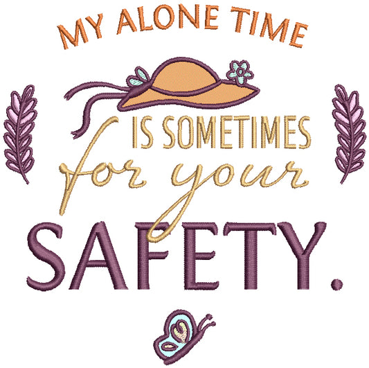 My Alone Time Is Sometimes For Your Safety Hat And Butterfly Applique Machine Embroidery Design Digitized Pattern