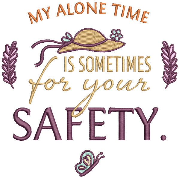 My Alone Time Is Sometimes For Your Safety Hat And Butterfly Filled Machine Embroidery Design Digitized Pattern