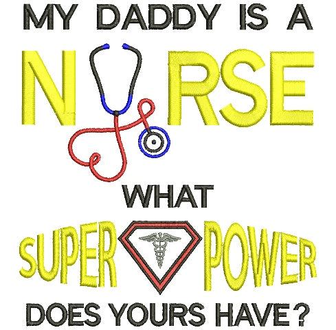 My Daddy is a Nurse Filled Machine Embroidery Digitized Design Pattern