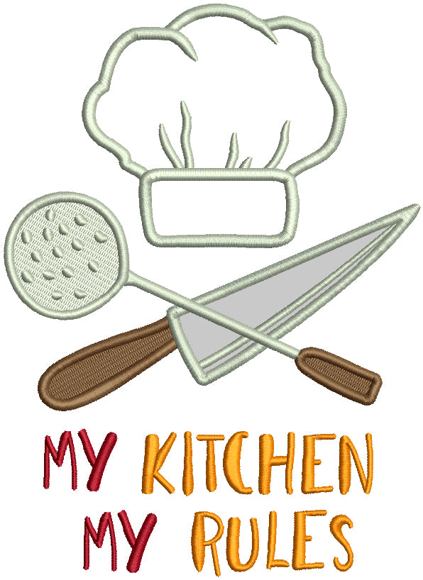 My Kitchen My Rules Chef Hat Applique Machine Embroidery Design Digitized Pattern
