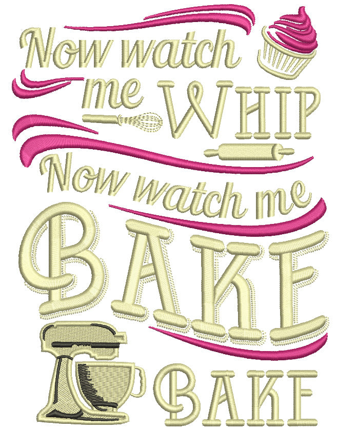 Now Watch Me Whip Now Watch Me Bake Filled Machine Embroidery Design D Embroiderymonkey