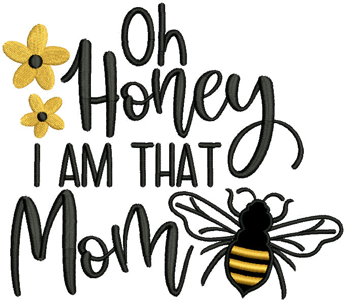 Oh Honey I Am That Mom Bee Applique Machine Embroidery Design Digitized Pattern