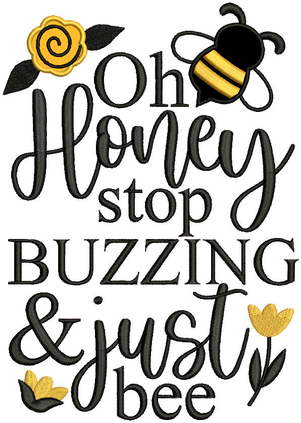 Oh Honey Stop Buzzing And Just Bee Applique Machine Embroidery Design Digitized Pattern