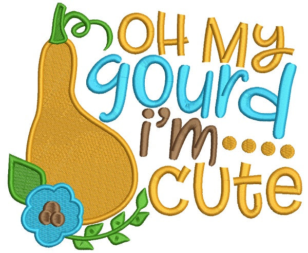 Oh My Gourd I'm Cute Thanksgiving Filled Machine Embroidery Design Digitized Pattern