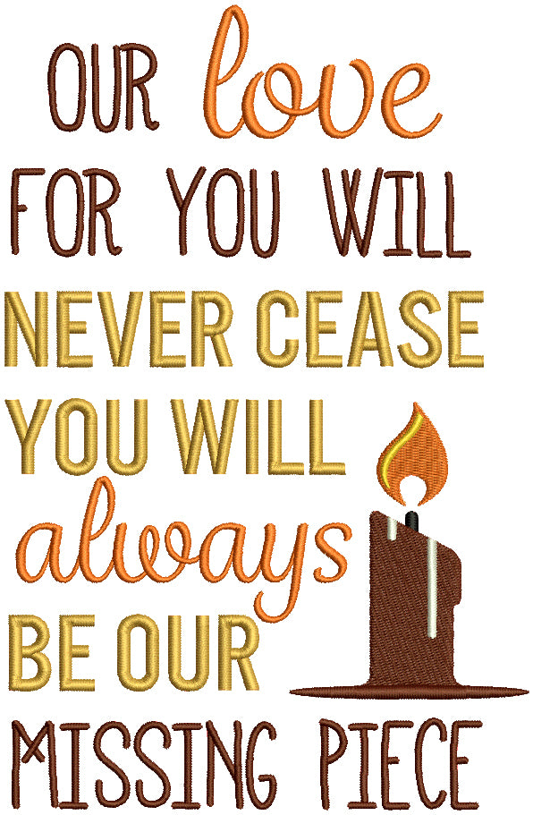 Our Love For You Will Never Cease You Will Always Be Our Missing Piece Filled Machine Embroidery Design Digitized Pattern