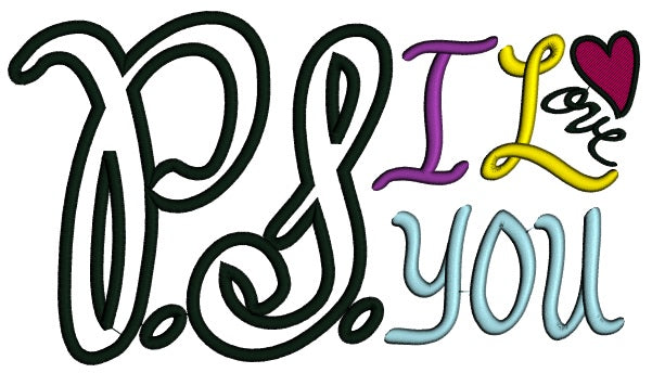 PS I Love You Applique Machine Embroidery Design Digitized Pattern