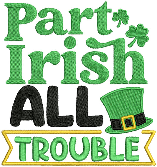 Part Irish All Trouble St.Patrick's Day Filled Machine Embroidery Design Digitized Pattern