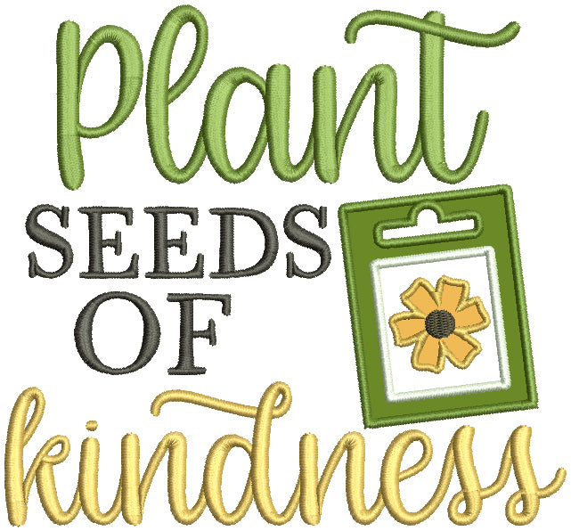 Plant Seeds Of Kindness Applique Machine Embroidery Design Digitized Pattern