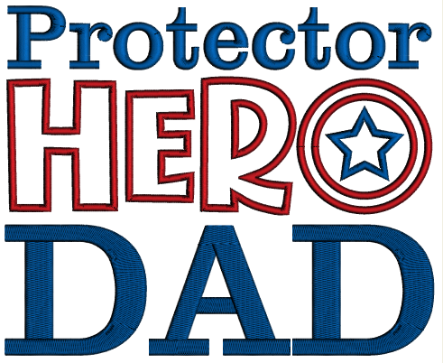 Protector Hero Dad Patriotic Applique Machine Embroidery Design Digitized Pattern