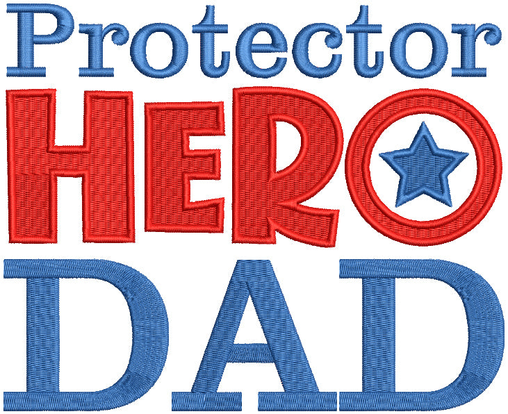 Protector Hero Dad Patriotic Filled Machine Embroidery Design Digitized Pattern