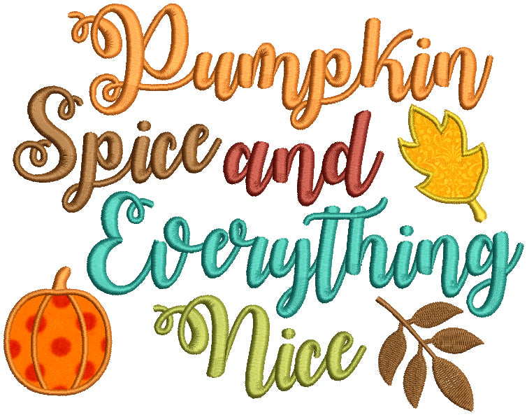 Pumpkin Spice And Everything Nice Fall Pumpkin Thanksgiving Applique Machine Embroidery Design Digitized Pattern