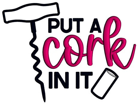Put a Cork In It Cooking Applique Machine Embroidery Design Digitized Pattern