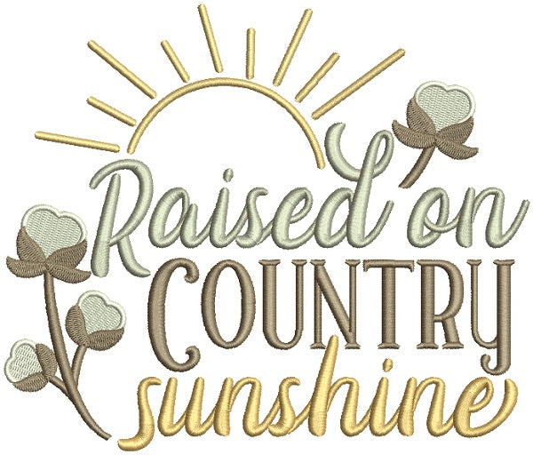 Raised On Country Sunshine Filled Machine Embroidery Design Digitized Pattern
