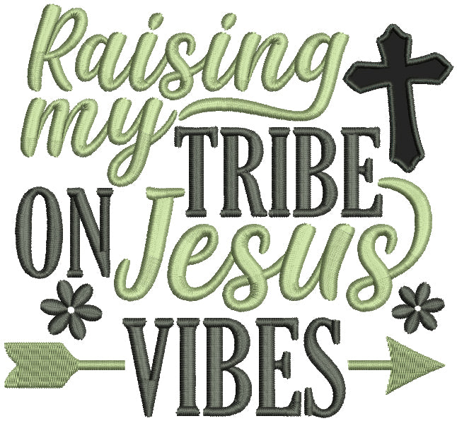 Raising My Tribe On Jesus Vibes Religious Applique Machine Embroidery Design Digitized Pattern