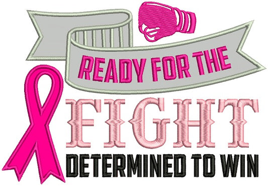 Ready For The Fight Determined To Win Breast Cancer Awareness Applique Machine Embroidery Design Digitized Pattern