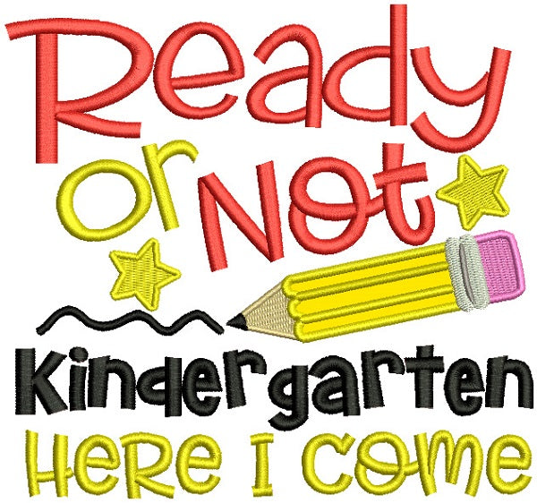 Ready Or Not Kindergarten Here I Come School Applique Machine Embroidery Design Digitized Pattern