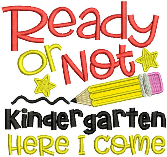 Ready Or Not Kindergarten Here I Come School Applique Machine Embroidery Design Digitized Pattern