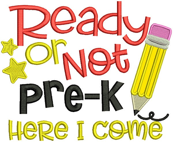 Ready Or Not Pre-K Here I Come School Applique Machine Embroidery Design Digitized Pattern