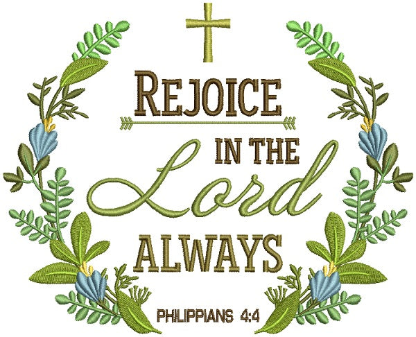 Rejoice In The Lord Always Philipians 4-4 Bible Verse Religious Filled Machine Embroidery Design Digitized Pattern