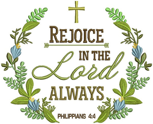 Rejoice In The Lord Always Philipians 4-4 Bible Verse Religious Filled Machine Embroidery Design Digitized Pattern