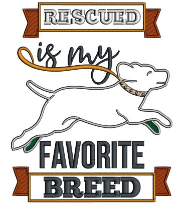 Rescued Is My Favorite Breed Dog Applique Machine Embroidery Design Digitized Pattern