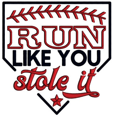 Run Like You Stole It Baseball Sports Applique Machine Embroidery Design Digitized Pattern