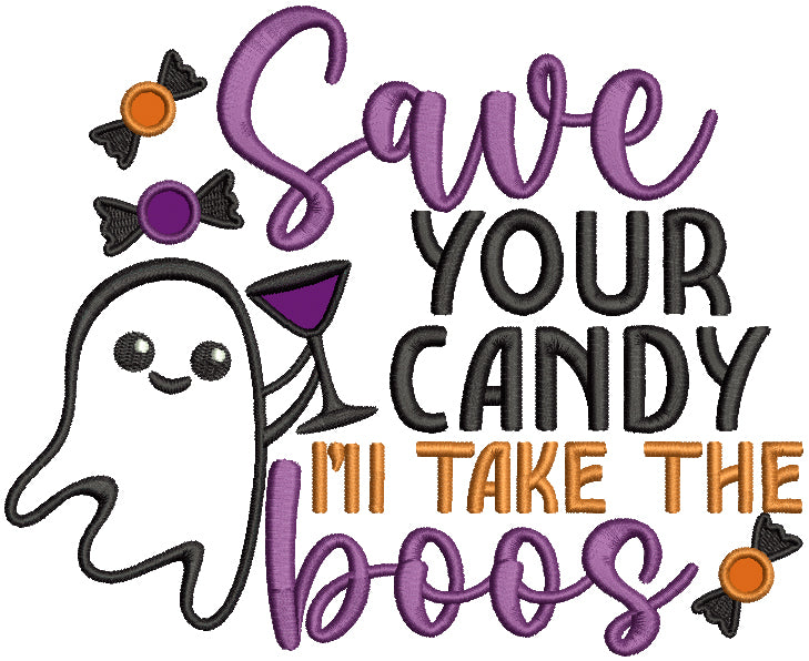 Save Your Candy I'll Take The Boos Ghost Halloween Applique Machine Embroidery Design Digitized Pattern