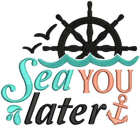 Sea You Later Anchor And Ship Helm Filled Machine Embroidery Design Digitized Pattern