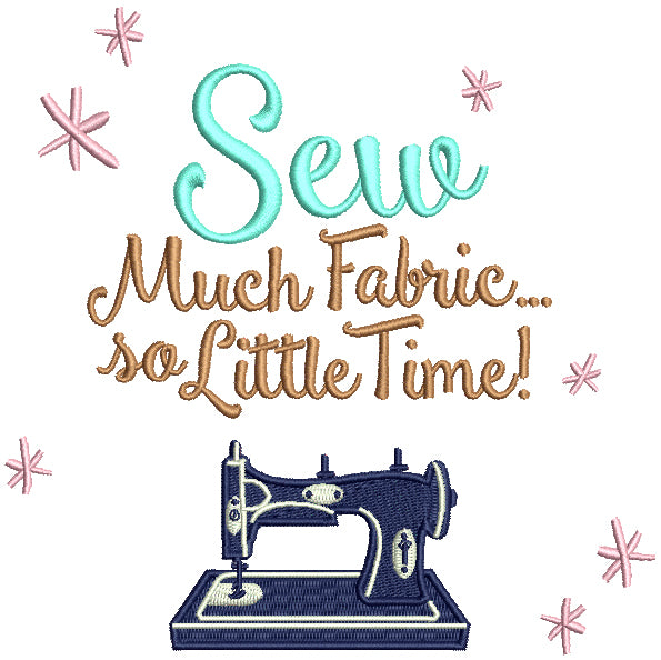 Sew Much Fabric So Little Time Filled Machine Embroidery Design Digitized Pattern