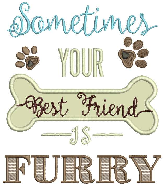 Sometimes Your Best Friend Is Furry Applique Machine Embroidery Digitized Design Pattern