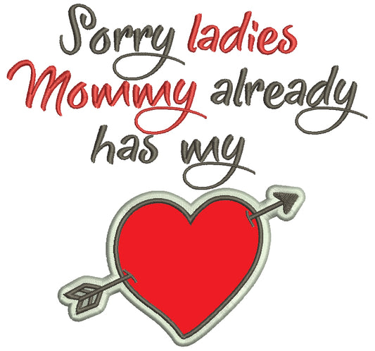Sorry Ladies Mommy Already Has My Heart Applique Machine Embroidery Design Digitized Pattern