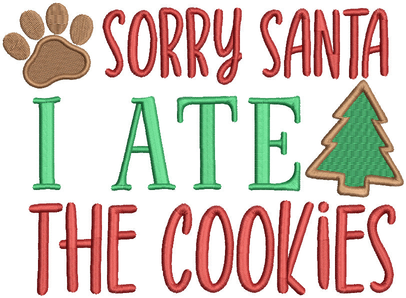 Sorry Santa I Ate The Cookies Christmas Filled Machine Embroidery Design Digitized Pattern