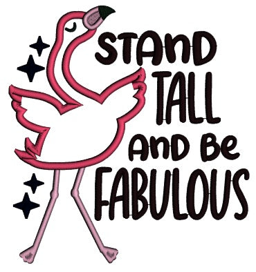 Stand Tall And Be Fabulous Flamingo Applique Machine Embroidery Design Digitized Pattern