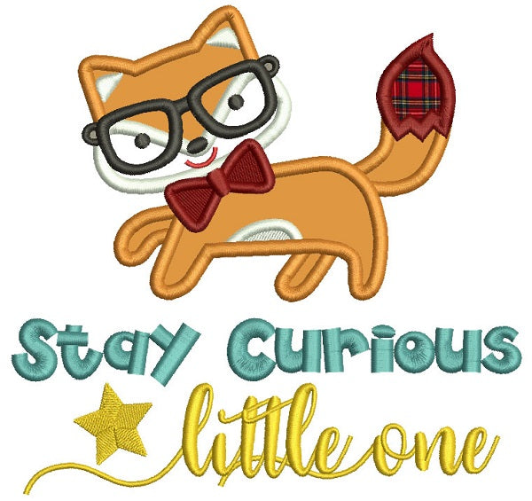 Stay Curious Little One Cute Fox Applique Machine Embroidery Design Digitized Pattern