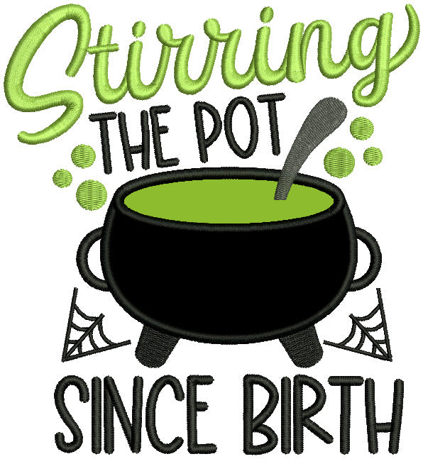 Stirring The Pot Since Birth Halloween Applique Machine Embroidery Design Digitized Pattern