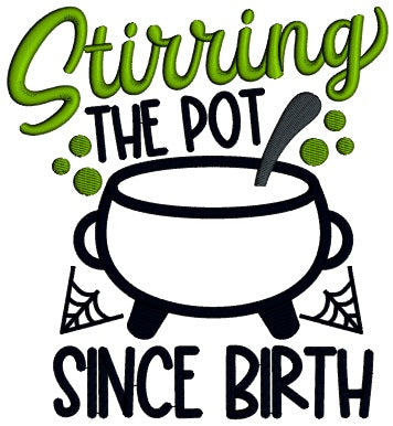 Stirring The Pot Since Birth Halloween Applique Machine Embroidery Design Digitized Pattern