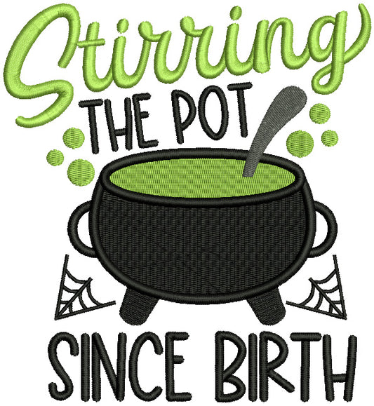 Stirring The Pot Since Birth Halloween Filled Machine Embroidery Design Digitized Pattern