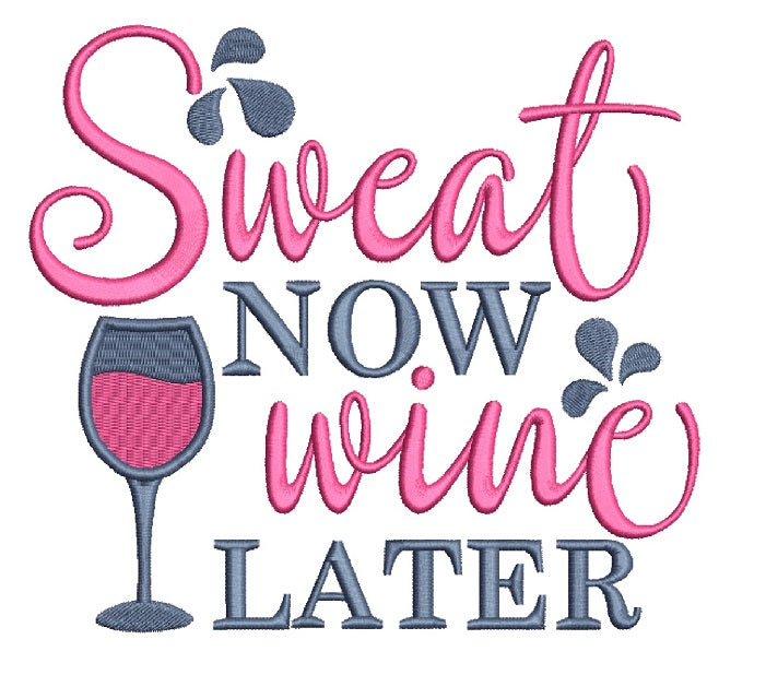 Sweat Now Wine Later Filled Machine Embroidery Design Digitized Pattern