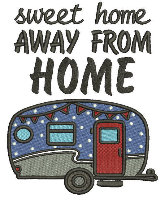 Sweet Home Away From Home Camper Filled Machine Embroidery Design Digitized