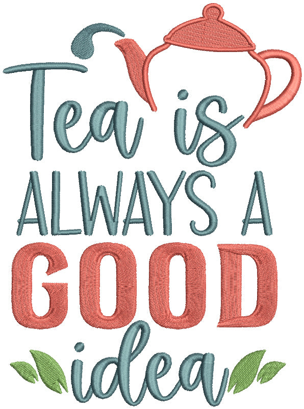 Tea Is Always A Good Idea Filled Machine Embroidery Design Digitized Pattern