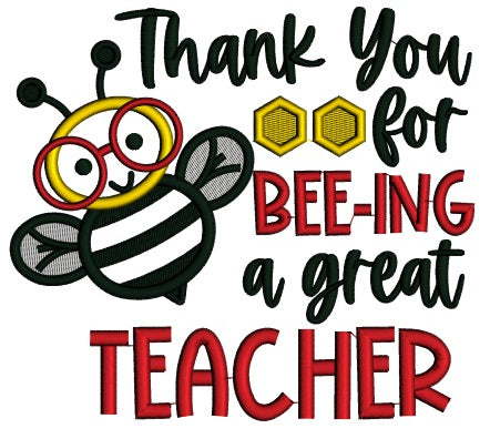 Thank You For Being a Great Teacher Bee Teacher Applique Machine Embroidery Design Digitized Pattern