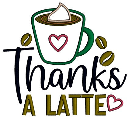 Thanks a Latte Coffee With Heart Applique Machine Embroidery Design Digitized Pattern