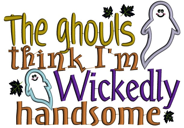 The Ghouls Think I'm Wickedly Handsome Applique Machine Embroidery Design Digitized Pattern