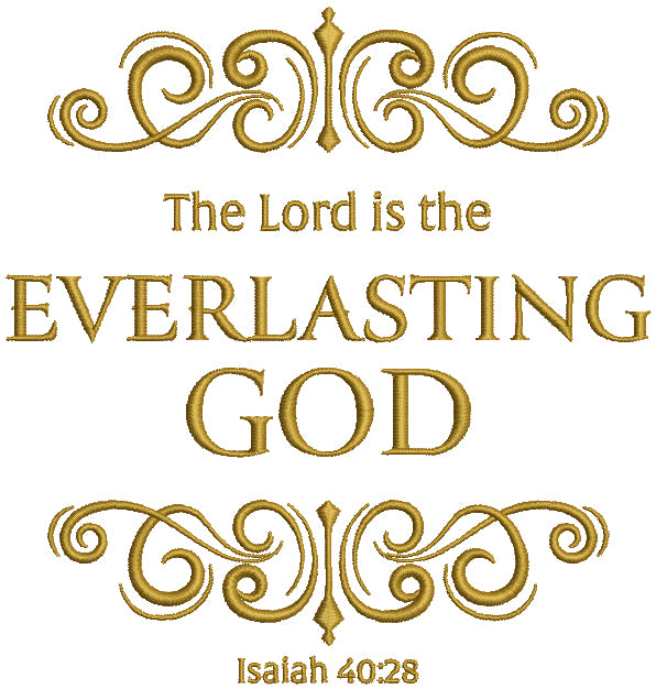 The Lord Is The Everlasting God Isaiah 40-28 Bible Verse Religious Filled Machine Embroidery Design Digitized Pattern